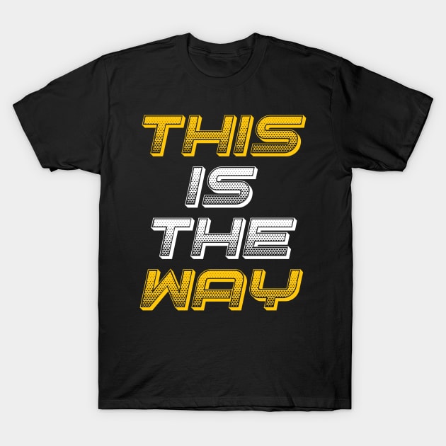 This is the way T-Shirt by Dexter